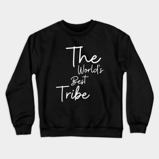 The World's Best Tribe Crewneck Sweatshirt